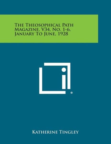 The Theosophical Path Magazine, V34, No. 1-6, January to June, 1928 - Katherine Tingley - Livros - Literary Licensing, LLC - 9781494121785 - 27 de outubro de 2013