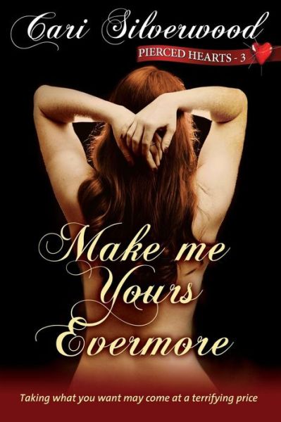 Cover for Cari Silverwood · Make Me Yours Evermore (Pierced Hearts) (Volume 3) (Paperback Book) (2013)