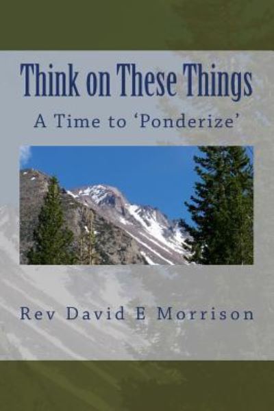 Cover for Rev David E Morrison · Think on These Things: a Time to 'ponderize' (Paperback Book) (2014)