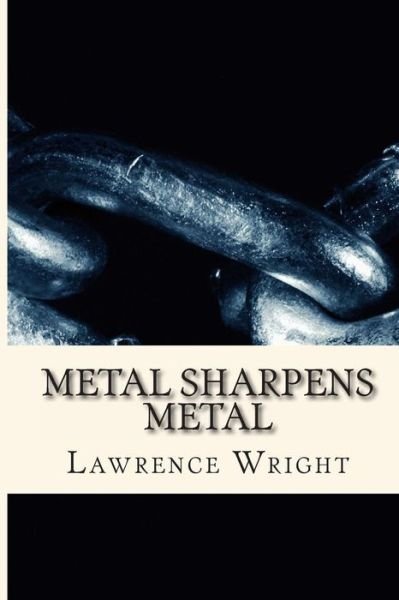 Cover for Lawrence Wright · Metal Sharpens Metal (Pocketbok) (2014)