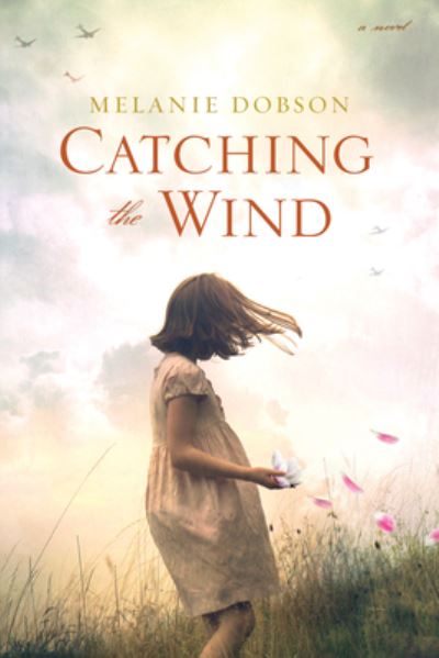 Cover for Melanie Dobson · Catching the wind (Book) (2017)