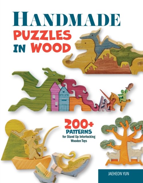 Cover for Jaeheon Yun · Handmade Puzzles in Wood: Making Interlocking Treasures-with 200+ Ready-to-Use Patterns (Paperback Book) (2024)