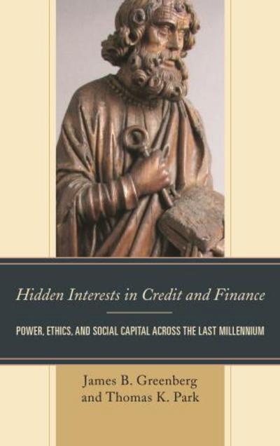 Cover for James B. Greenberg · Hidden Interests in Credit and Finance: Power, Ethics, and Social Capital across the Last Millennium (Hardcover Book) (2017)