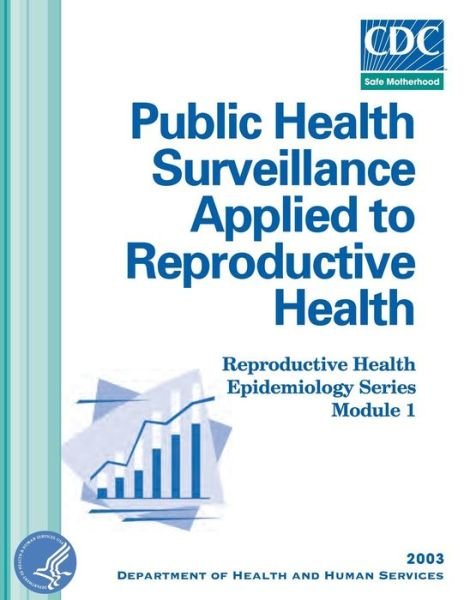 Cover for Department of Health and Human Services · Public Health Surveillance Applied to Reproductive Health (Paperback Bog) (2014)