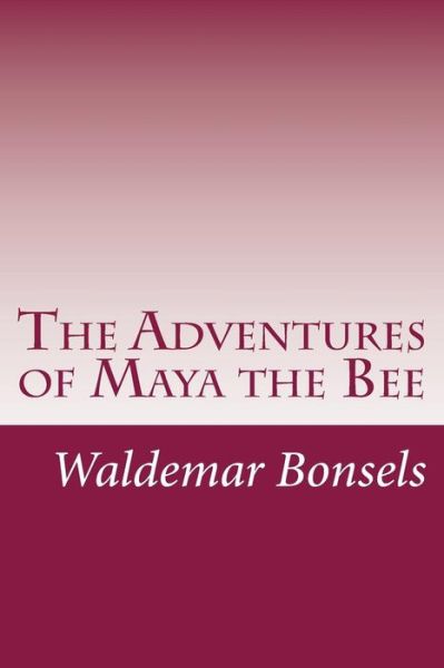 Cover for Waldemar Bonsels · The Adventures of Maya the Bee (Paperback Book) (2014)