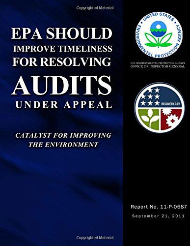 Epa Should Improve Timeliness for Resolving Audits Under Appeal - U.s. Environmental Protection Agency - Libros - CreateSpace Independent Publishing Platf - 9781500105785 - 5 de junio de 2014