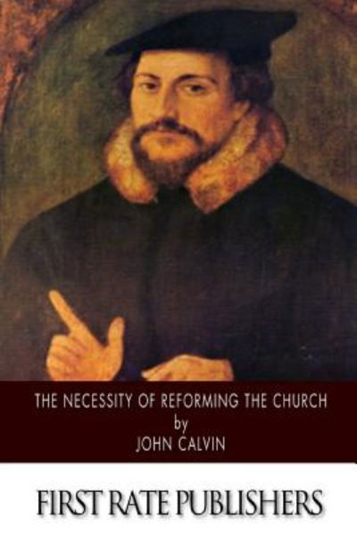 Cover for John Calvin · The Necessity of Reforming the Church (Paperback Book) (2014)