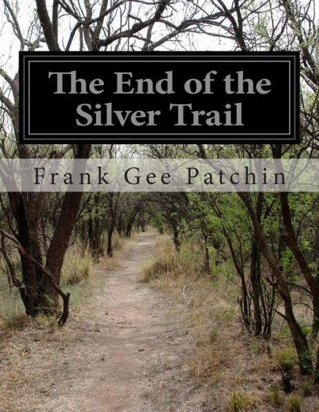 Cover for Frank Gee Patchin · The End of the Silver Trail (Paperback Book) (2014)