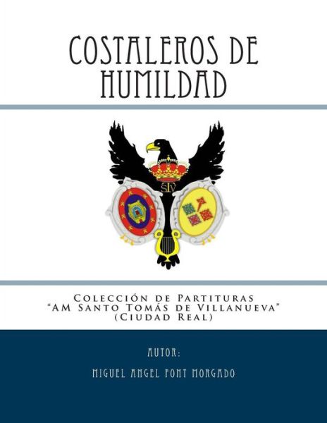 Cover for Miguel Angel Font Morgado · Costaleros De Humildad - Marcha Procesional: Partituras Para Agrupación Musical (Colección De La Am Santo Tomás De Villanueva () (Volume 2) (Spanish Edition) (Paperback Book) [Spanish edition] (2014)