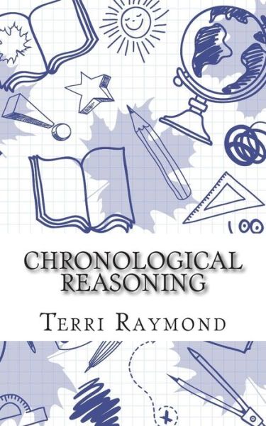 Cover for Terri Raymond · Chronological Reasoning: (Seventh Grade Social Science Lesson, Activities, Discussion Questions and Quizzes) (Paperback Book) (2014)