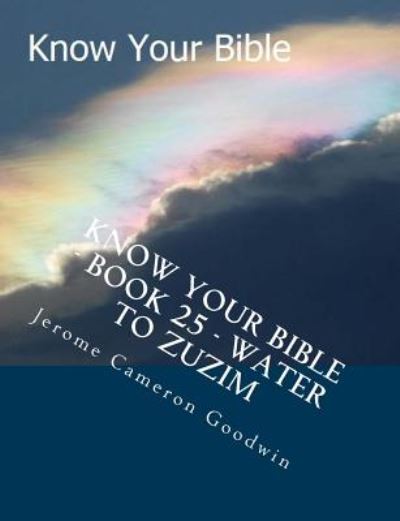 Cover for Mr Jerome Cameron Goodwin · Know Your Bible - Book 25 - Water to Zuzim: Know Your Bible Series (Paperback Book) (2007)