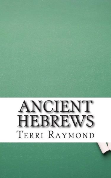 Cover for Terri Raymond · Ancient Hebrews: (Sixth Grade Social Science Lesson, Activities, Discussion Questions and Quizzes) (Paperback Book) (2014)