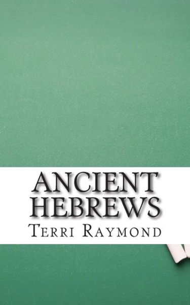 Cover for Terri Raymond · Ancient Hebrews: (Sixth Grade Social Science Lesson, Activities, Discussion Questions and Quizzes) (Pocketbok) (2014)