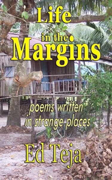 Cover for Ed Teja · Life in the Margins: Poems Written in Strange Places (Paperback Book) (2014)