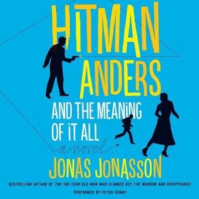 Hitman Anders and the Meaning of It All - Jonas Jonasson - Muziek - HARPERCOLLINS - 9781504730785 - 26 april 2016
