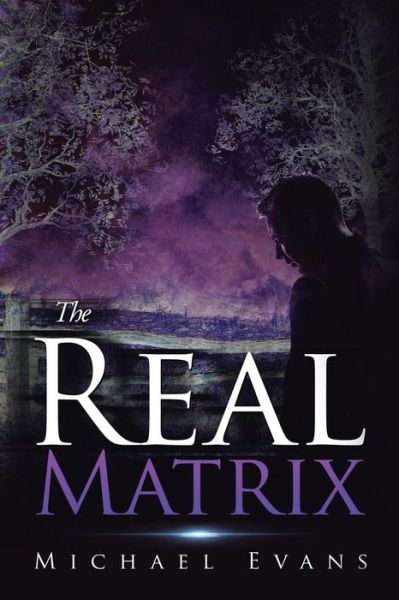 The Real Matrix - Michael Evans - Livros - Authorhouse - 9781504954785 - 8 de outubro de 2015