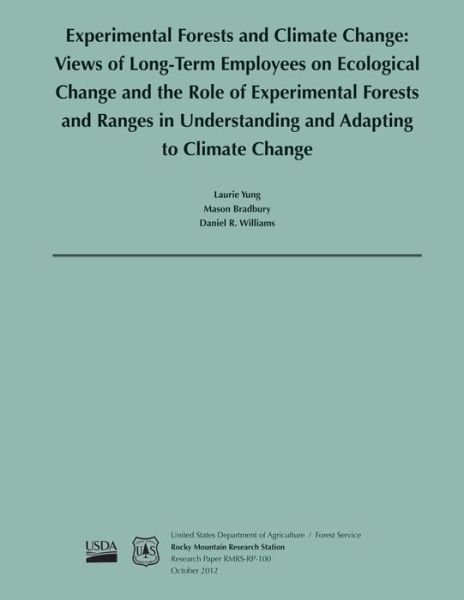 Experimental Forests and Climate Change: Views of Long- Term Employees on Ecological Change and the Role of Experimental Forests and Ranges in Underst - Yung - Bøger - Createspace - 9781507726785 - 14. februar 2015