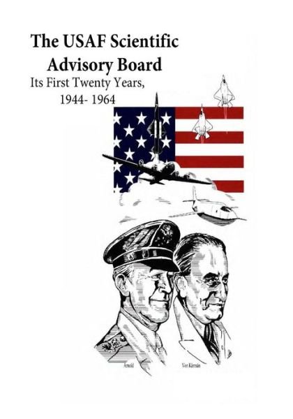 Cover for Office of Air Force History · The Usaf Scientific Advisory Board: Its First Twenty Years, 1944- 1964 (Taschenbuch) (2015)