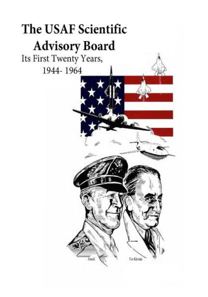 Cover for Office of Air Force History · The Usaf Scientific Advisory Board: Its First Twenty Years, 1944- 1964 (Paperback Book) (2015)