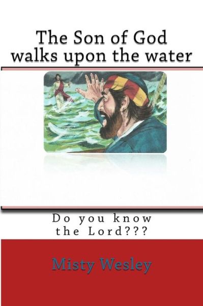 Cover for Misty L Wesley · The Son of God Walks Upon the Water (Taschenbuch) (2015)