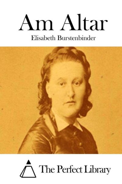 Am Altar - Elisabeth Burstenbinder - Livres - Createspace - 9781512296785 - 20 mai 2015