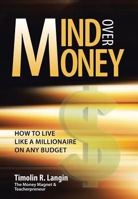 Mind Over Money - Timolin R Langin - Bøger - Westbow Press - 9781512746785 - 29. august 2016
