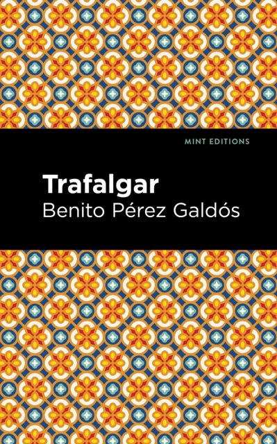 Cover for Benito Perez Galdos · Trafalgar - Mint Editions (Hardcover Book) (2022)
