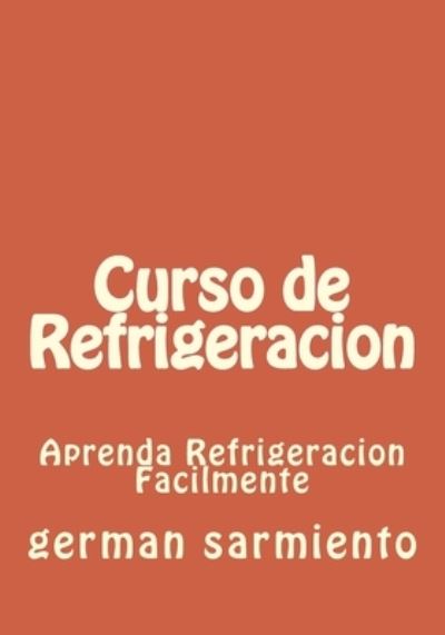 Cover for German Sarmiento · Curso de Refrigeracion : Curso Rapido de Refrigeracion (Pocketbok) (2015)