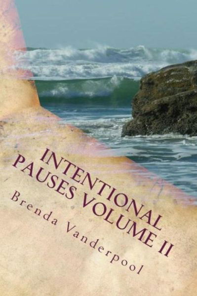 Intentional Pauses Volume II - Brenda L Vanderpool - Bøger - Createspace Independent Publishing Platf - 9781518690785 - 28. januar 2016