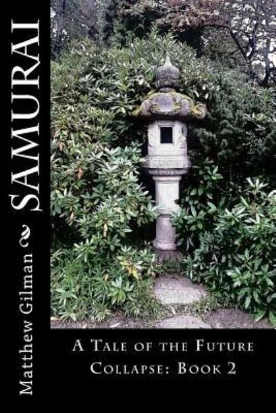 Samurai - Matthew Gilman - Böcker - Createspace Independent Publishing Platf - 9781519370785 - 2 maj 2016