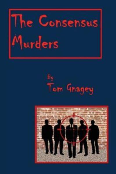 Cover for Tom Gnagey · The Consensus Murders (Paperback Book) (2017)