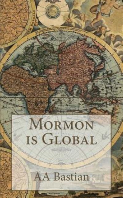 Cover for A a Bastian · Mormon is Global (Paperback Book) (2016)