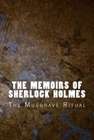 The Memoirs of Sherlock Holmes - Sir Arthur Conan Doyle - Książki - Createspace Independent Publishing Platf - 9781523850785 - 4 lutego 2016