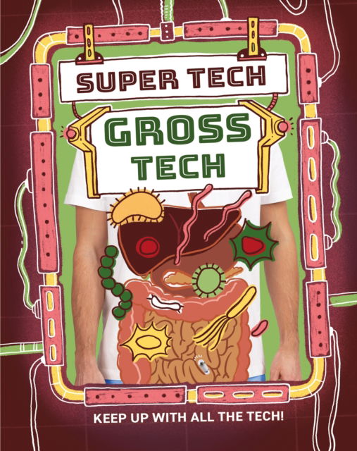 Super Tech: Gross Tech - Super Tech - Clive Gifford - Books - Hachette Children's Group - 9781526325785 - August 28, 2025