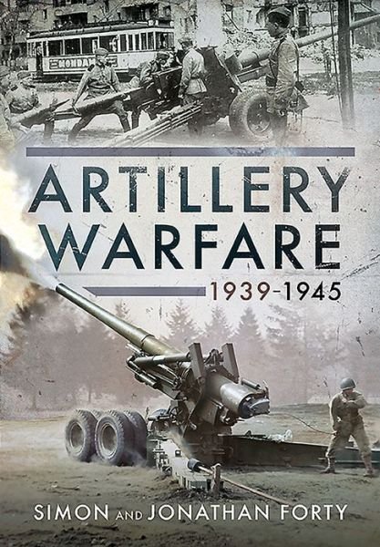 Cover for Simon Forty · Artillery Warfare, 1939-1945 (Hardcover Book) (2020)