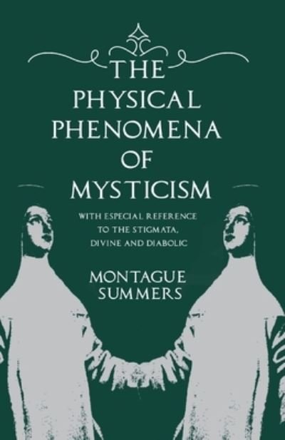 Cover for Montague Summers · The Physical Phenomena of Mysticism - With Especial Reference to the Stigmata, Divine and Diabolic (Pocketbok) (2020)