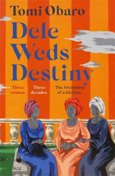 Cover for Tomi Obaro · Dele Weds Destiny: A stunning novel of friendship, love and home (Pocketbok) (2022)