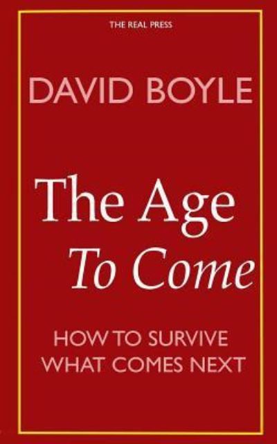 Cover for David Boyle · The Age to Come (Taschenbuch) (2016)