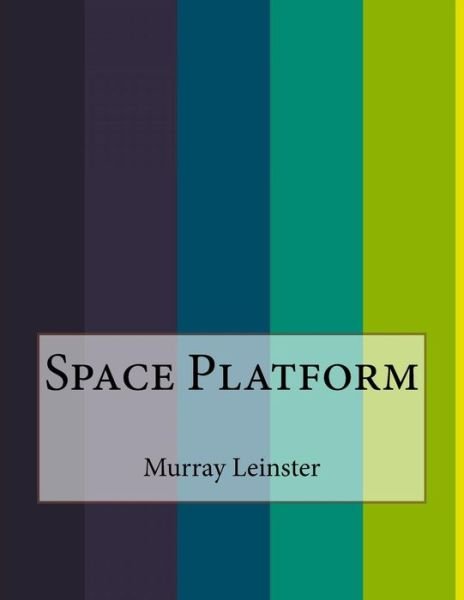 Cover for Murray Leinster · Space Platform (Paperback Book) (2016)