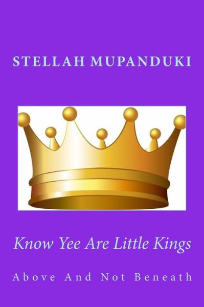 Cover for Stellah Mupanduki · Know Yee Are Little Kings (Paperback Book) (2017)