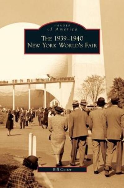 Cover for Bill Cotter · 1939-1940 New York World's Fair (Hardcover Book) (2009)