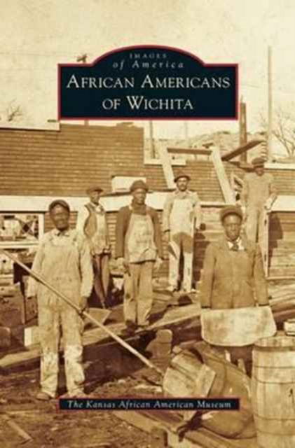 Cover for The Kansas African American Museum · African Americans of Wichita (Hardcover Book) (2015)