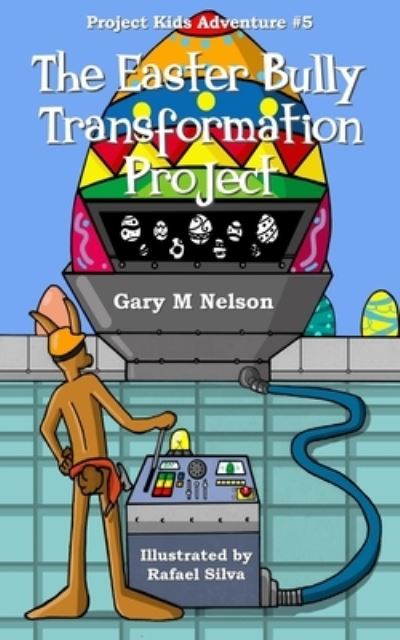 Cover for Gary M Nelson · The Easter Bully Transformation Project (Paperback Book) (2017)