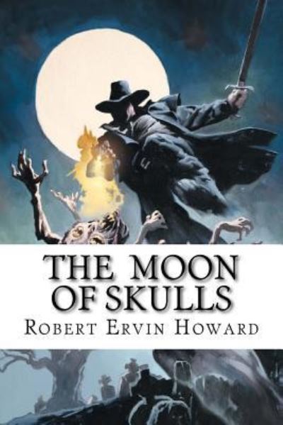 Cover for Robert Ervin Howard · The Moon of Skulls (Paperback Book) (2016)