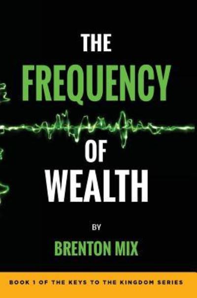 Cover for Brenton Mix · The Frequency of Wealth (Hardcover Book) (2018)