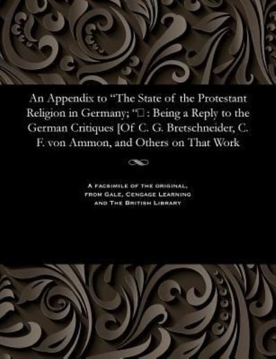 Cover for Hugh James Rose · An Appendix to the State of the Protestant Religion in Germany;  (Paperback Book) (1901)