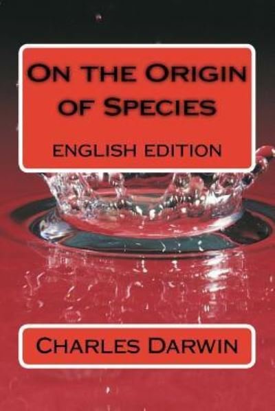 On the Origin of Species - Charles Darwin - Books - Createspace Independent Publishing Platf - 9781537497785 - September 5, 2016
