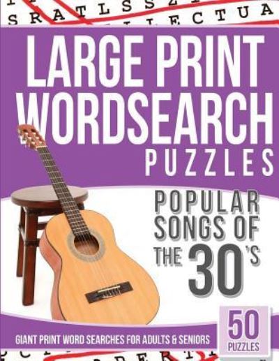 Cover for Large Print Wordsearches · Large Print Wordsearches Puzzles Popular Songs of the 30s (Paperback Book) (2016)