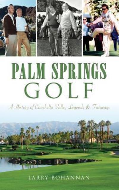 Cover for Larry Bohannan · Palm Springs Golf (Hardcover Book) (2015)