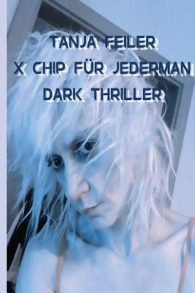 Cover for T Tanja Feiler F · Der X Chip Fuer Jederman (Pocketbok) (2016)